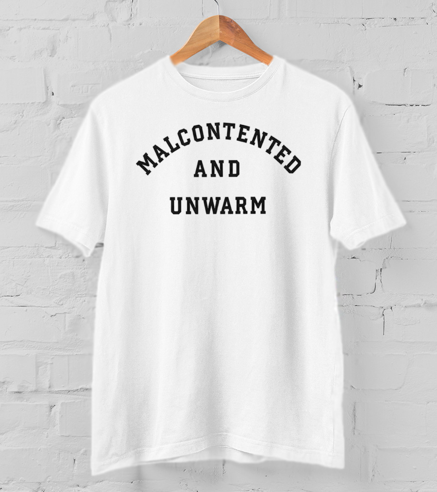 Malcontented And Unwarm T-Shirt