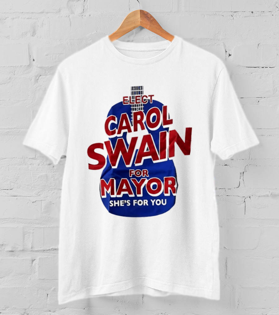 Elect Carol Swain For Mayor She's For You T-Shirt