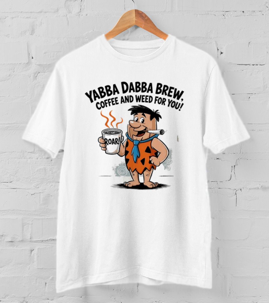 Fred Flintstone Yabba Dabba Brew Coffee And Weed For You T-Shirt
