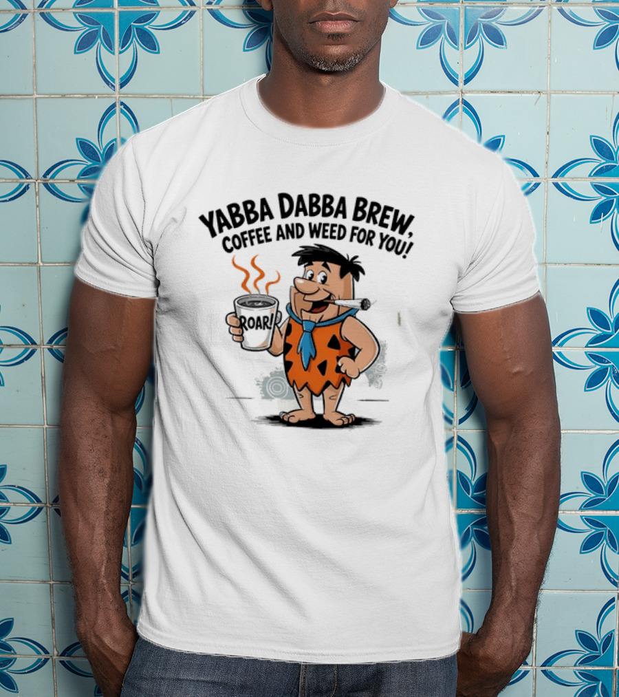 Fred Flintstone Yabba Dabba Brew Coffee And Weed For You T-Shirt