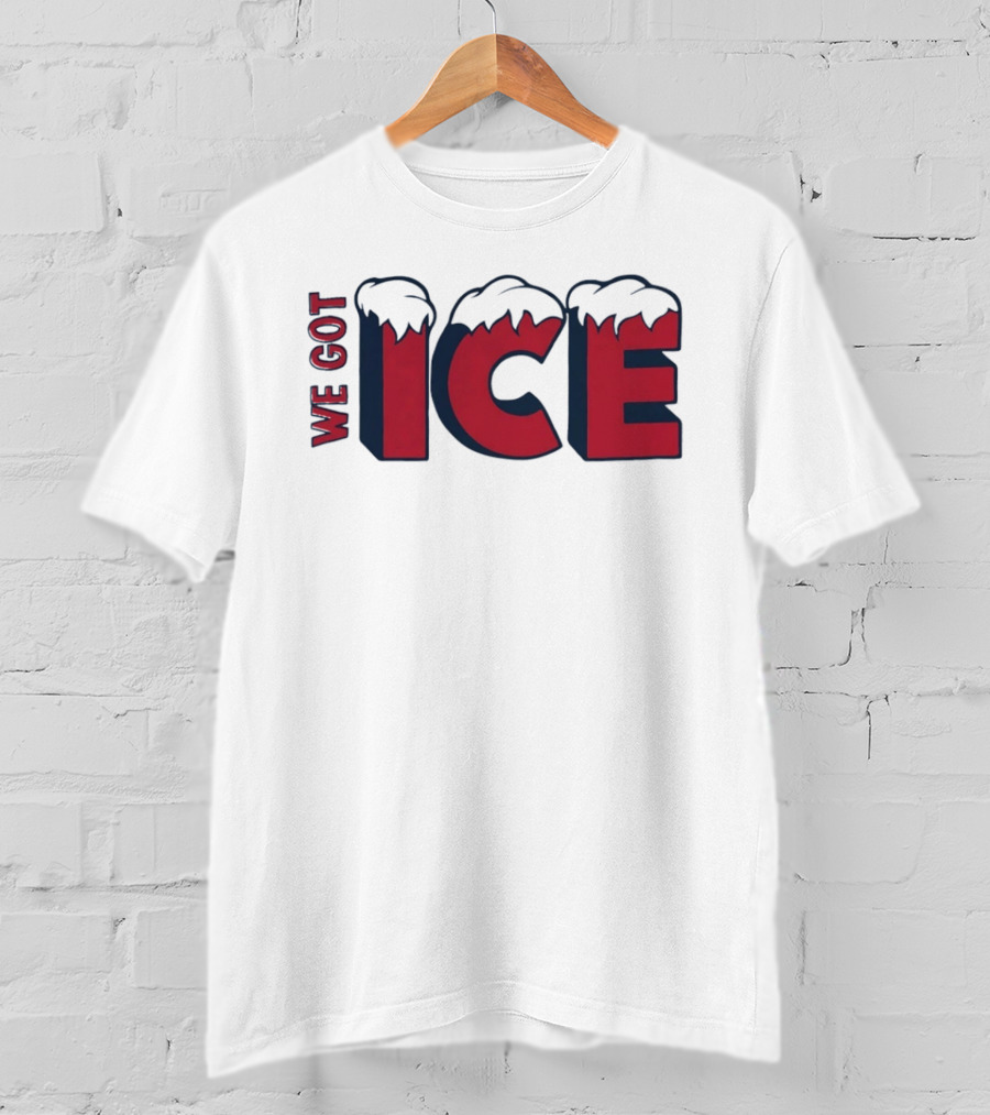 We Got Ice Snow Capped Winter Cold T-Shirt
