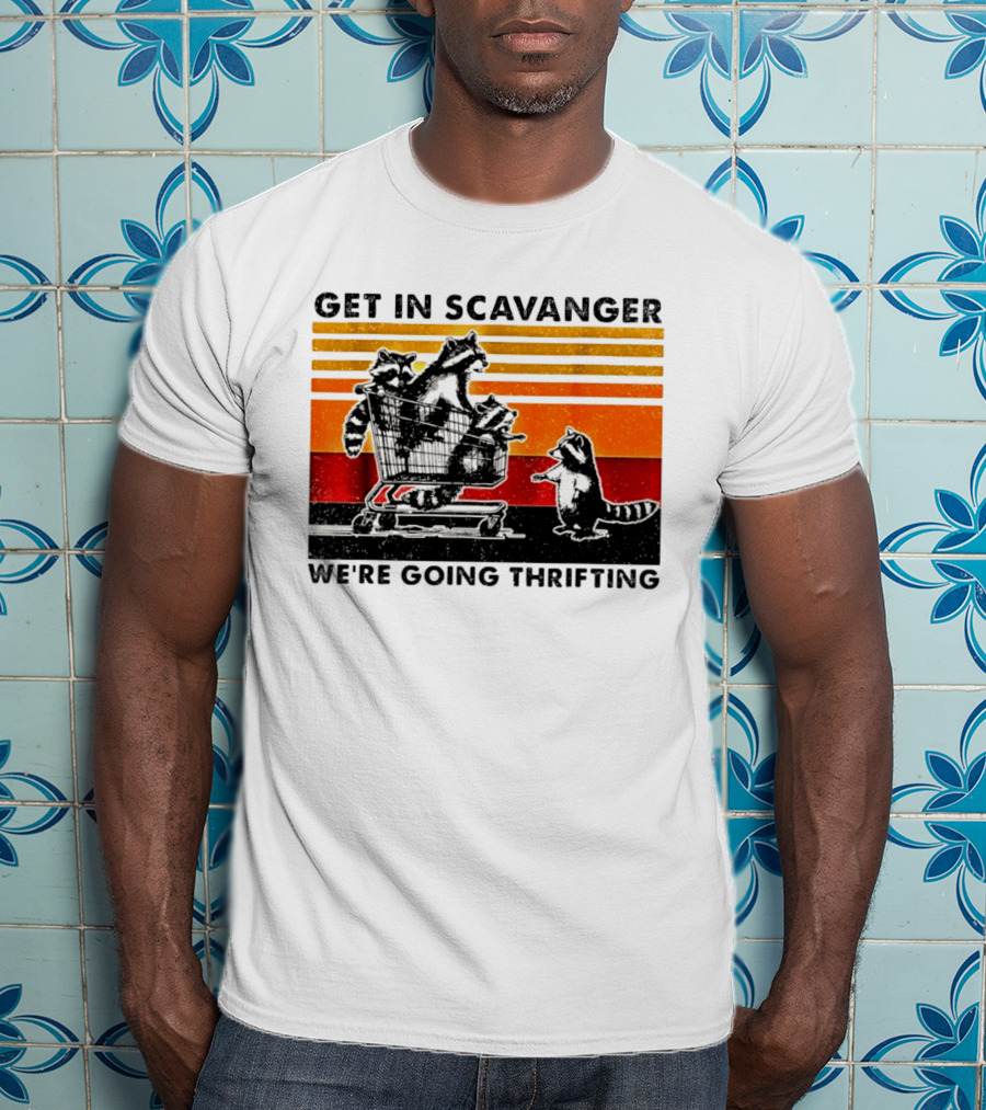 Get In Scavanger Raccoon Adventure We're Going Thrifting T-Shirt