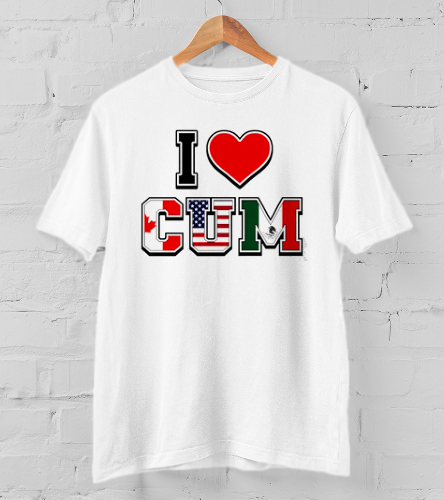 I Heart CUM Canada USA Mexico North American Union Flags T-Shirt