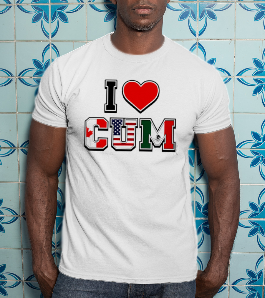 I Heart CUM Canada USA Mexico North American Union Flags T-Shirt