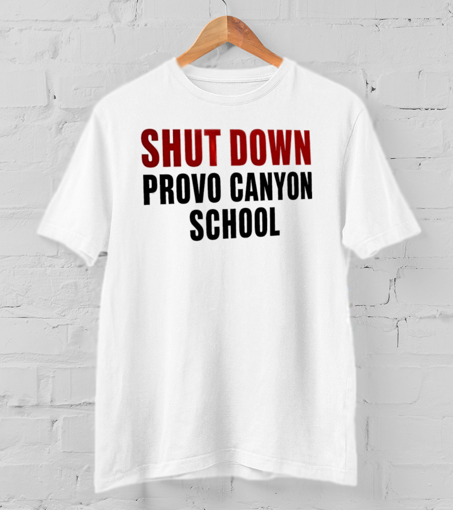 Shut Down Provo Canyon School Protest Movement Call To Action T-Shirt