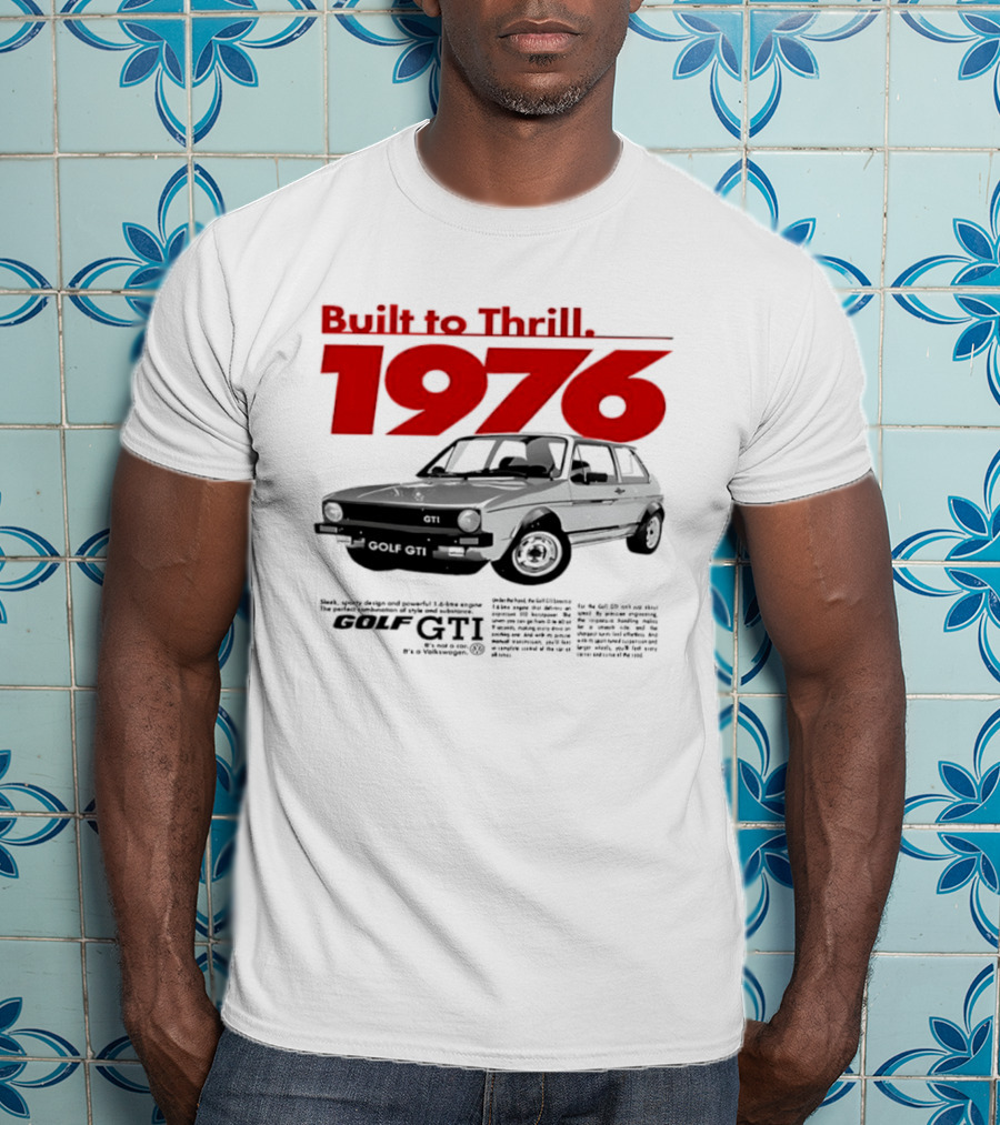 Built To Thrill 1976 Volkswagen Golf GTI It Is Not A Car T-Shirt