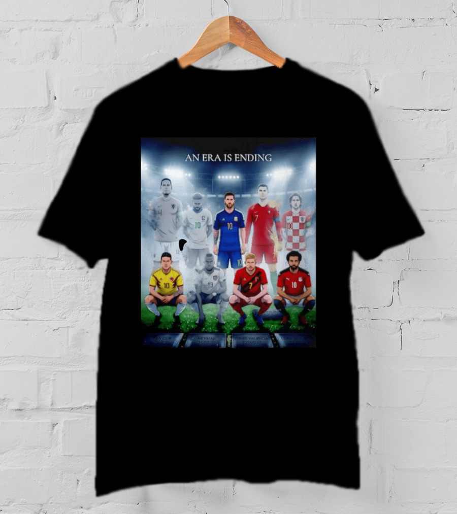 An Era Is Ending Football Legends Messi Ronaldo Neymar Modrić Salah Hazard Valencia Ramos T-Shirt