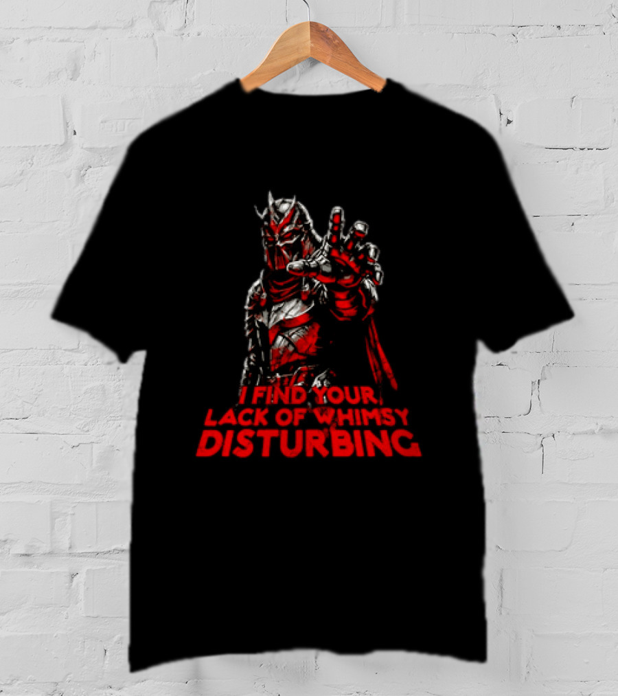 Darth Vader I Find Your Lack Of Whimsy Disturbing Villain T-Shirt