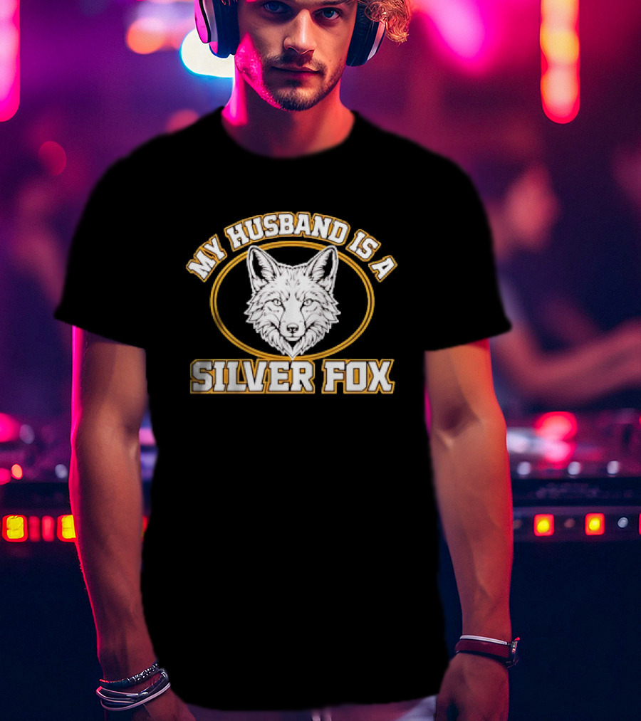 My Husband Is A Silver Fox Wife Gift Text And Fox Image T-Shirt