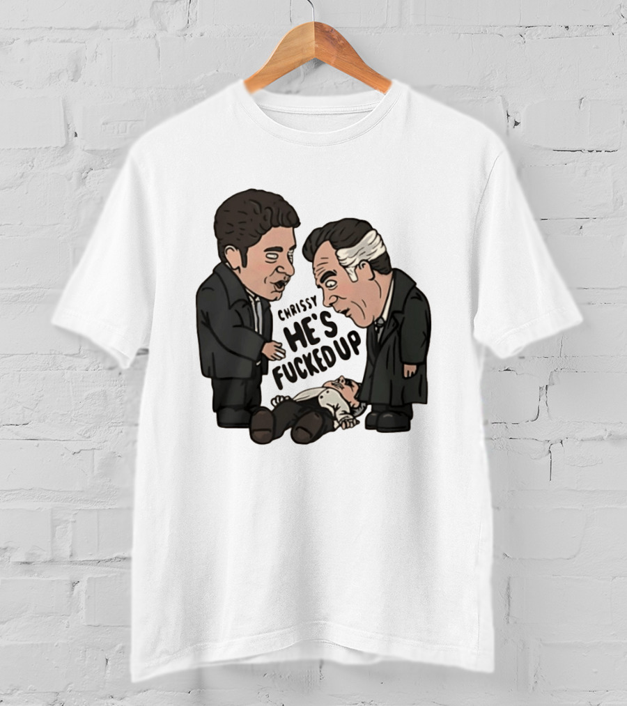 Chrissy He's Fucked Up The Sopranos Characters Cartoon T-Shirt