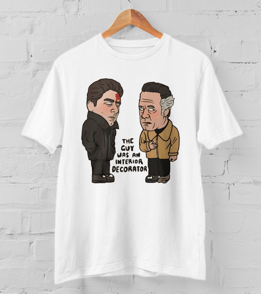 The Sopranos Paulie Walnuts Christopher Moltisanti The Guy Was An Interior Decorator T-Shirt