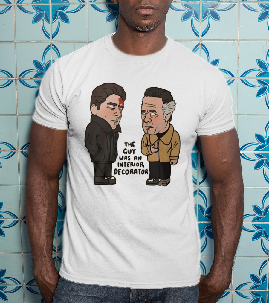 The Sopranos Paulie Walnuts Christopher Moltisanti The Guy Was An Interior Decorator T-Shirt