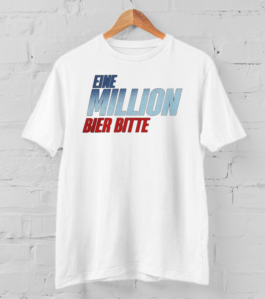 Eine Million Bier Bitte Versager Clothing T-Shirt
