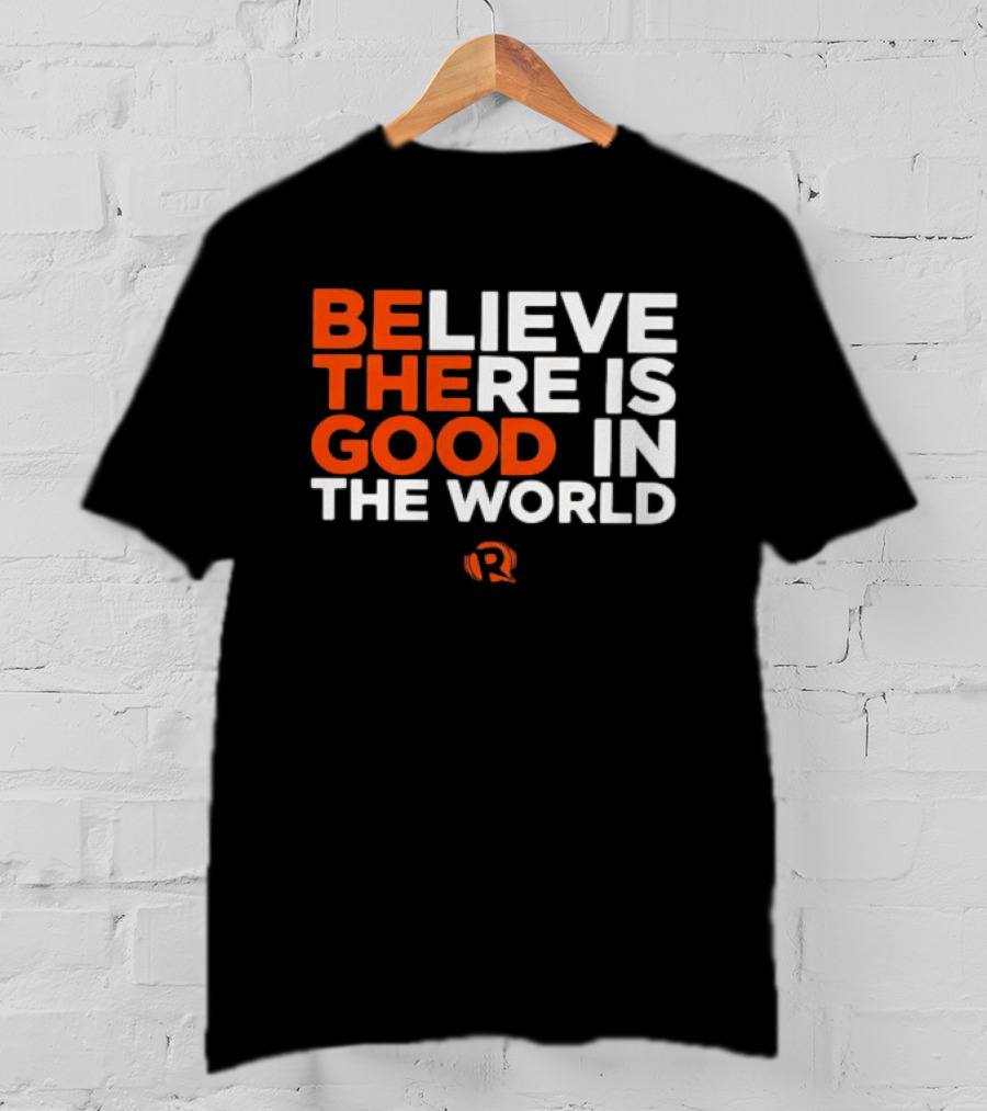 Believe There Is Good In The World Rappler T-Shirt