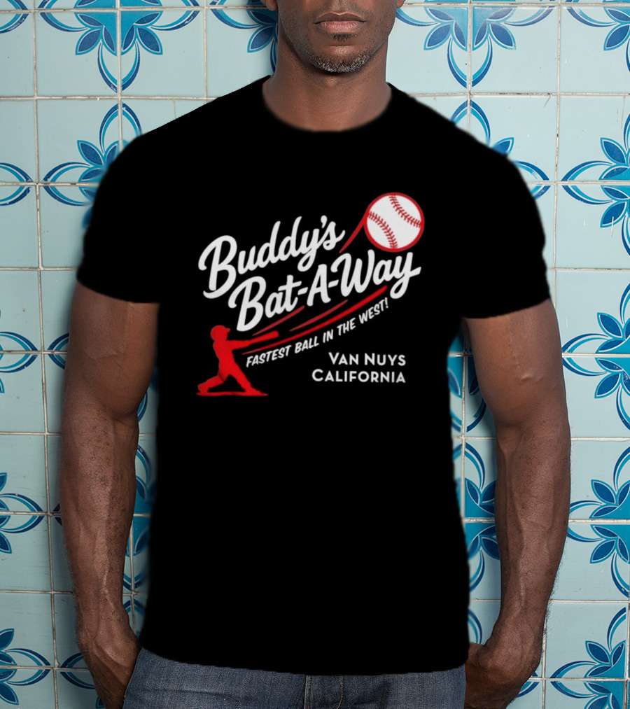Buddy's Bat A Way Fastest Ball In The West Van Nuys California T-Shirt