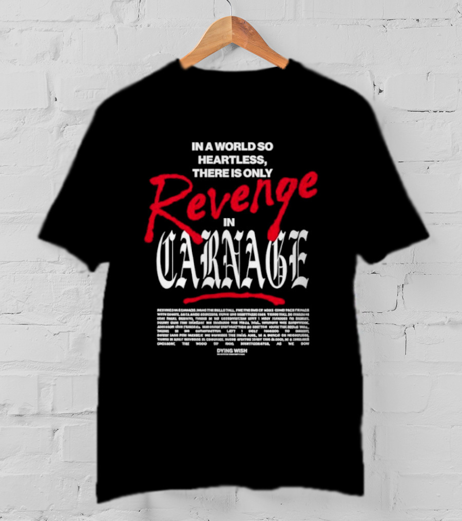Dying Wish Revenge In Carnage In A World So Heartless T-Shirt