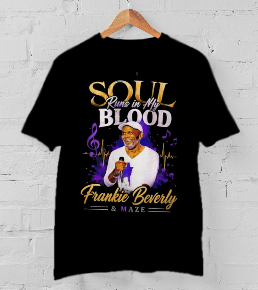Frankie Beverly & Maze Soul Runs In My Blood Music Legend T-Shirt