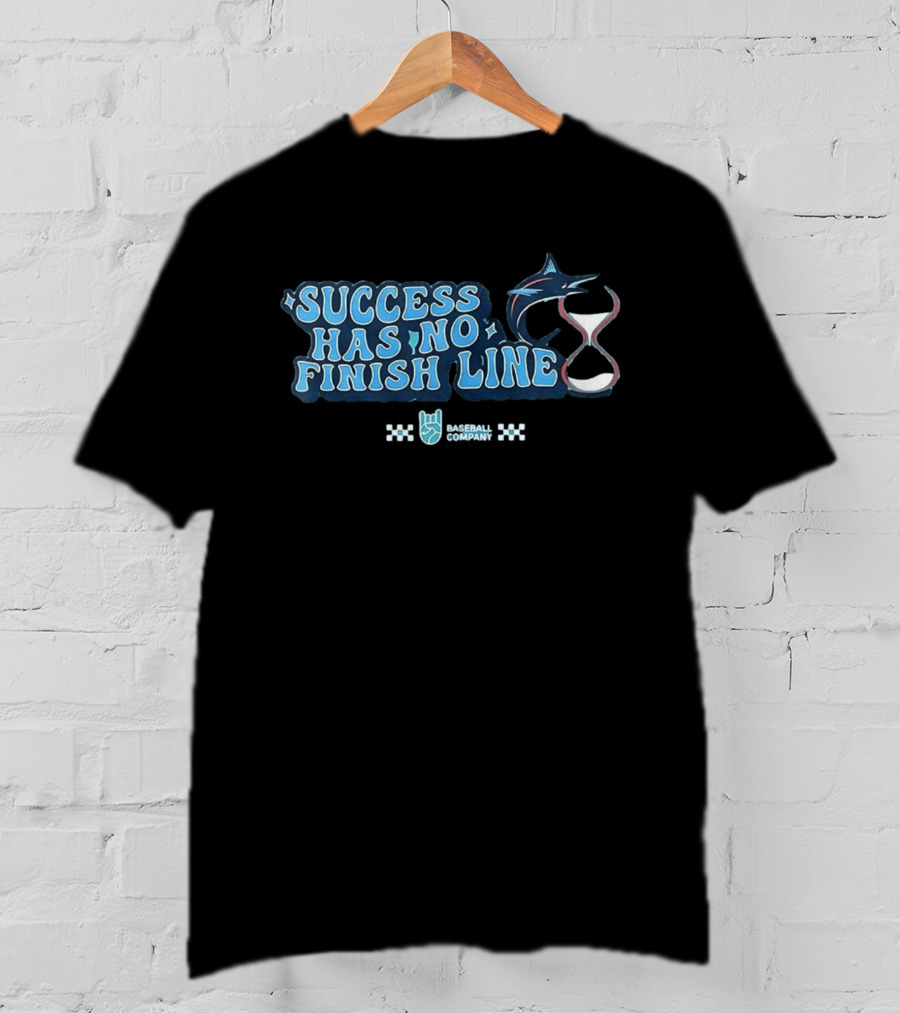 Success Has No Finish Line Marlin Baseball Company T-Shirt