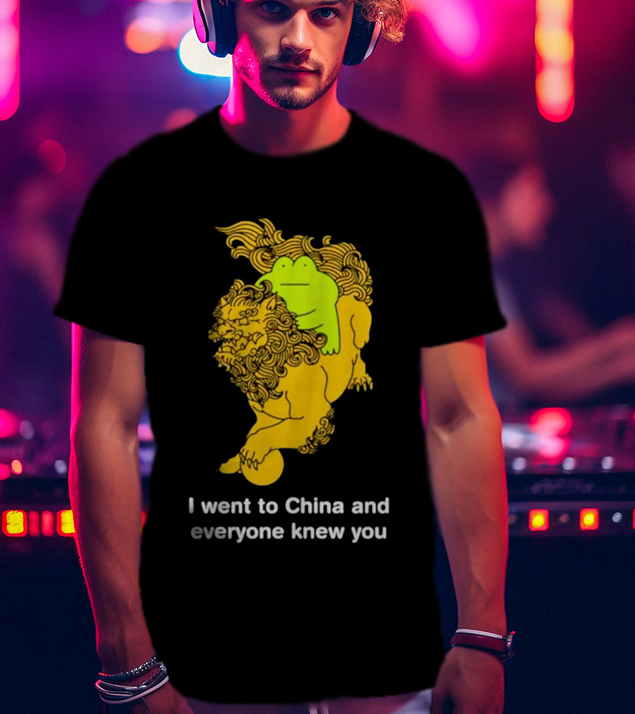 I Went To China And Everyone Knew You Frog Guardian Lion T-Shirt