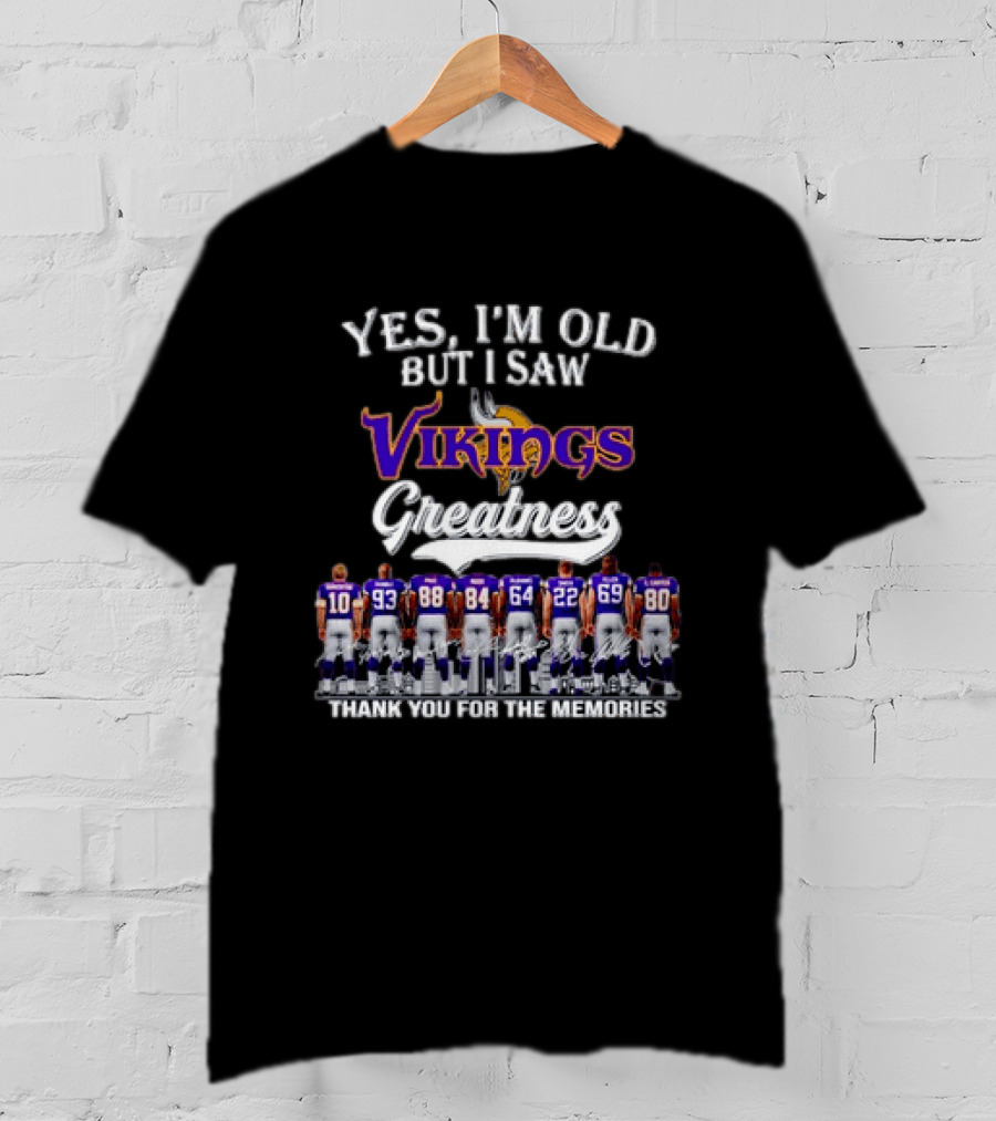 Yes I'm Old But I Saw Vikings Greatness Thank You For The Memories T-Shirt
