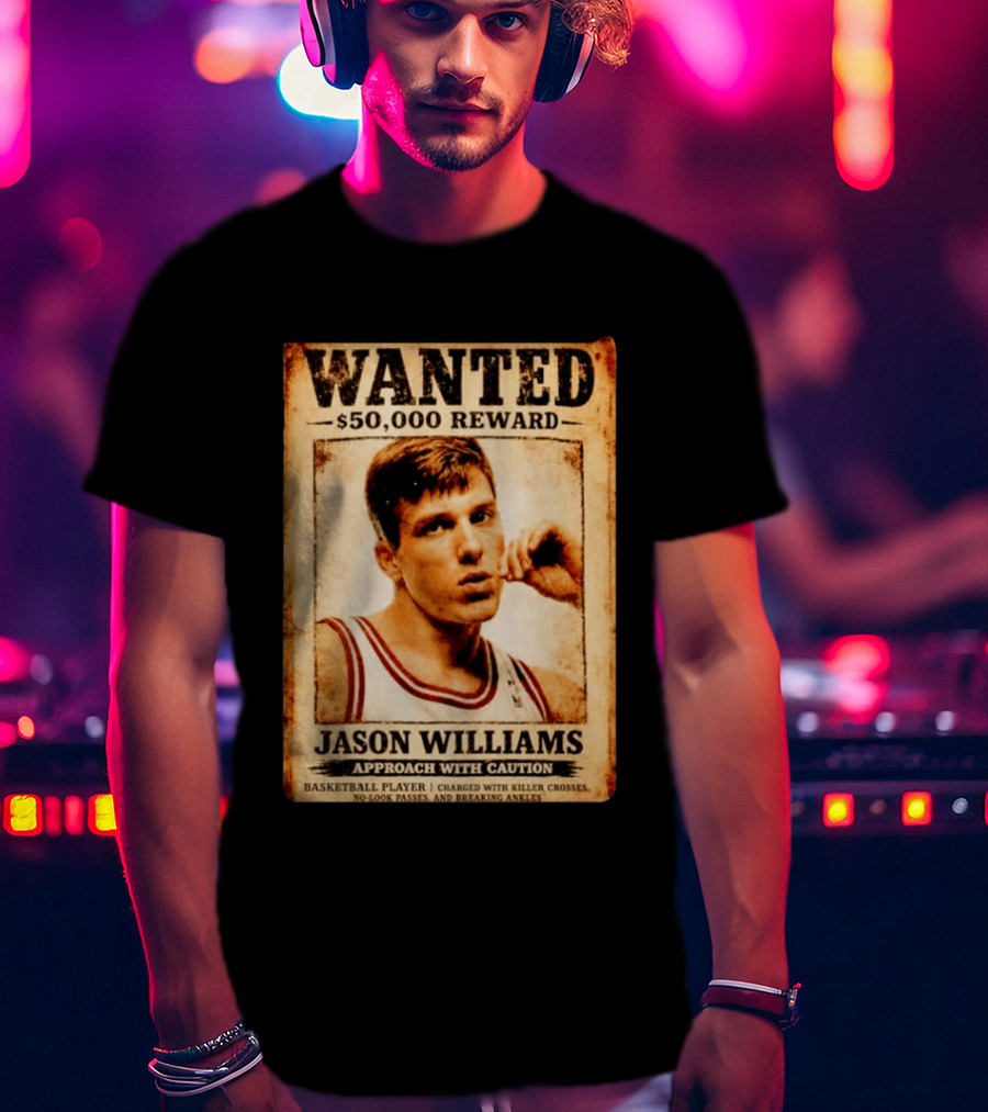 WANTED $50000 Reward Jason Williams Basketball Player Approach With Caution T-Shirt