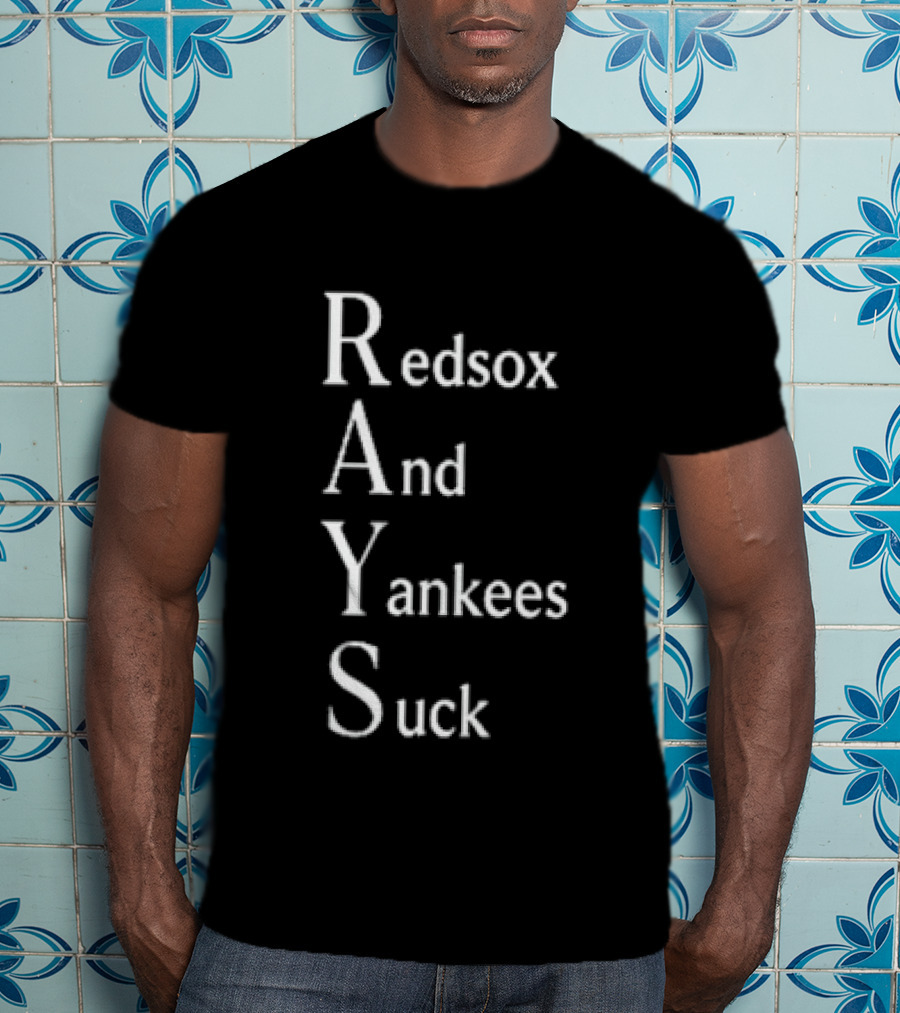 Rays Red Sox And Yankees Suck T-Shirt