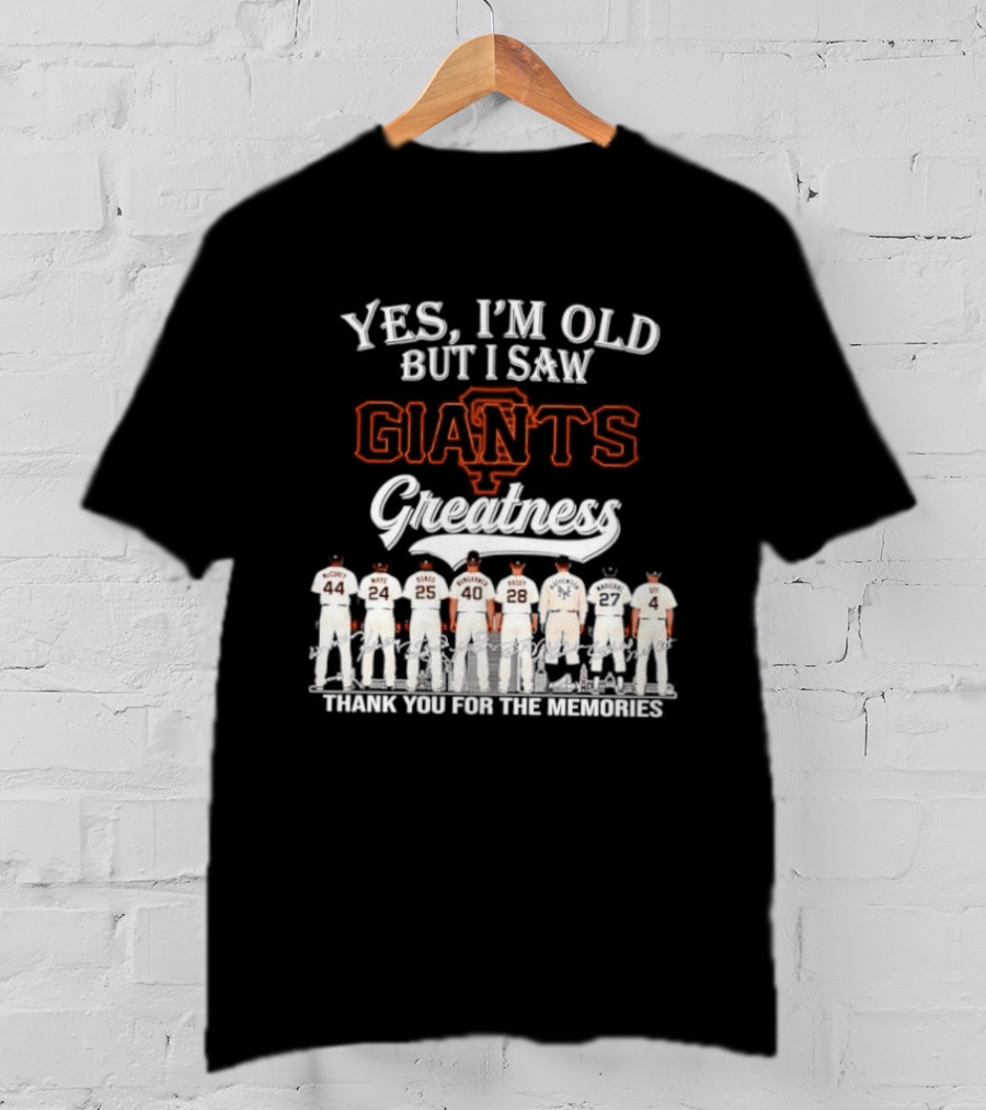 San Francisco Giants Legends Yes I'm Old But I Saw Giants Greatness Thank You For The Memories T-Shirt