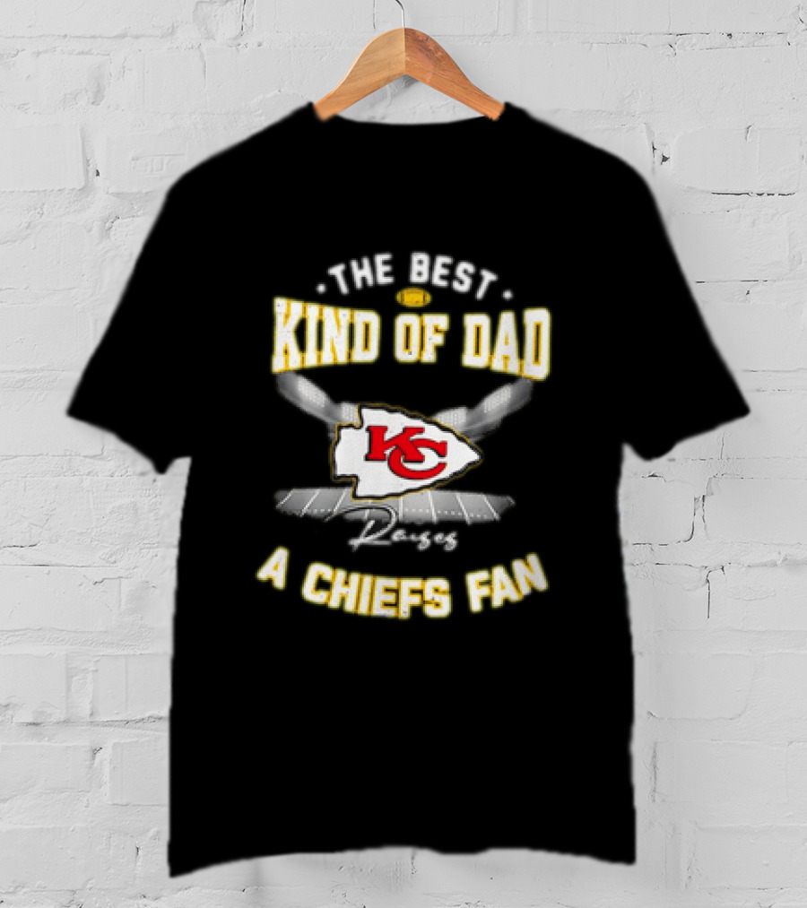 The Best Kind Of Dad Raises A Kansas City Chiefs Fan T-Shirt