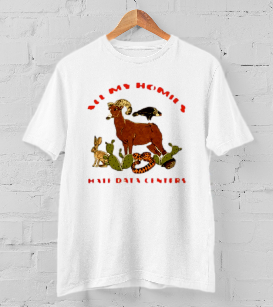 All My Homies Hate Data Centers Ram Toucan Rabbit Snake Cactus T-Shirt