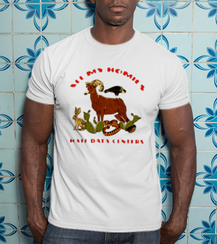 All My Homies Hate Data Centers Ram Toucan Rabbit Snake Cactus T-Shirt