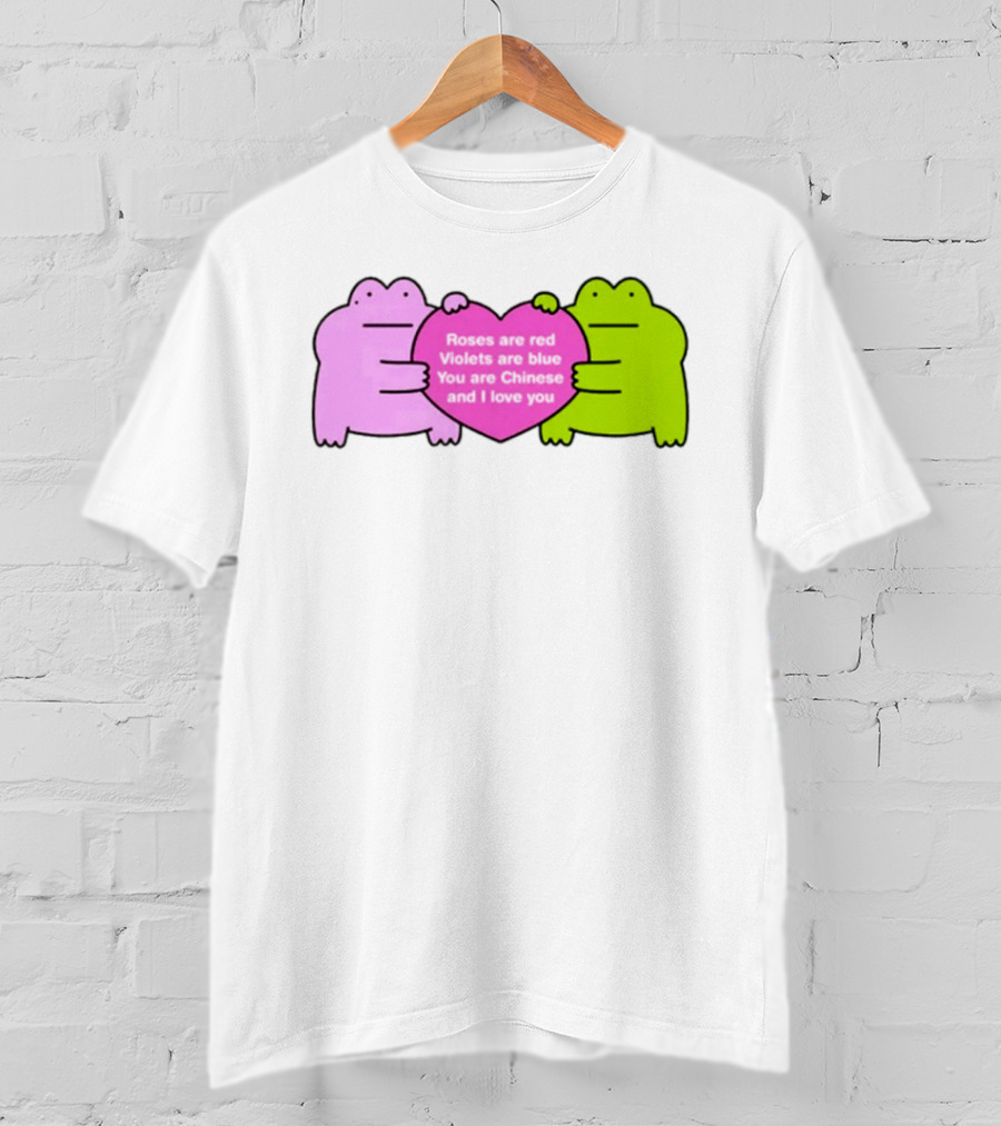 Roses Are Red Violets Are Blue You Are Chinese And I Love You Frog Heart T-Shirt