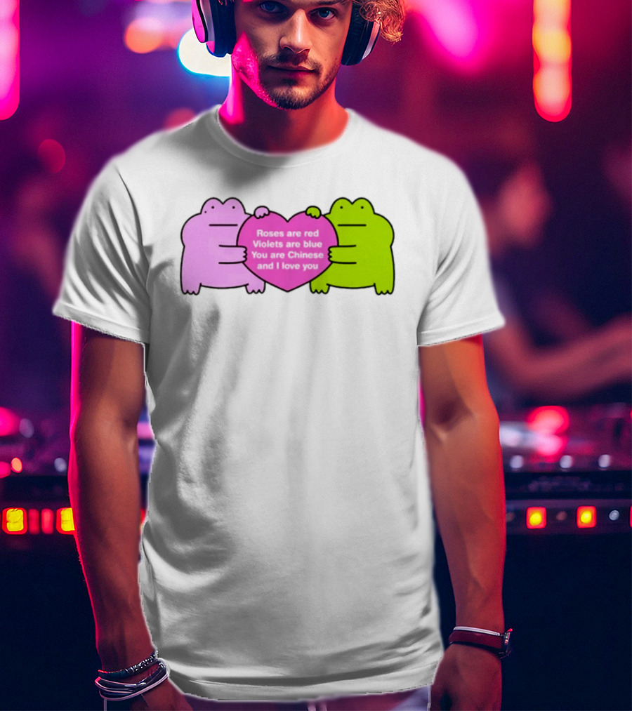 Roses Are Red Violets Are Blue You Are Chinese And I Love You Frog Heart T-Shirt