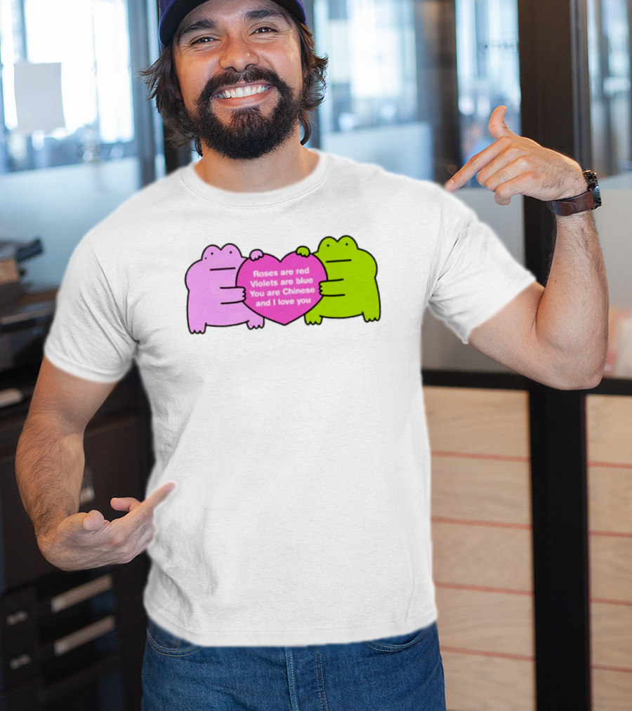 Roses Are Red Violets Are Blue You Are Chinese And I Love You Frog Heart T-Shirt