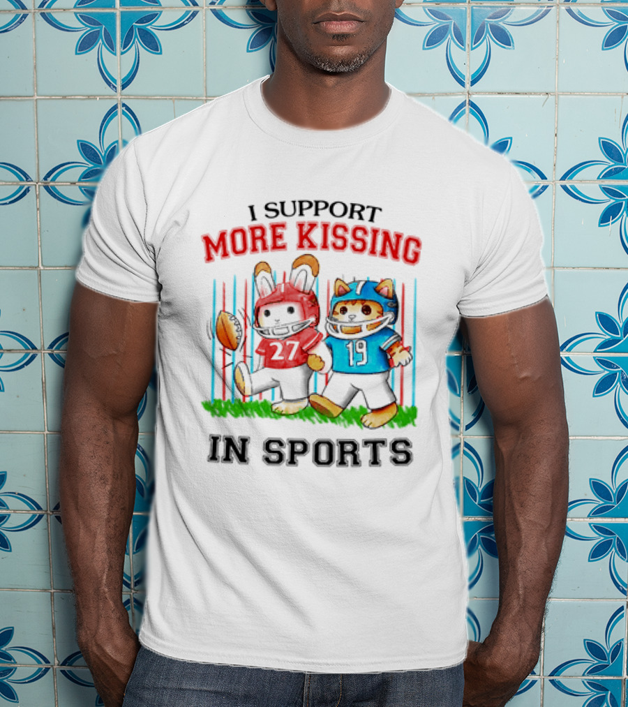 I Support More Kissing In Sports Rabbit Cat Football Players T-Shirt