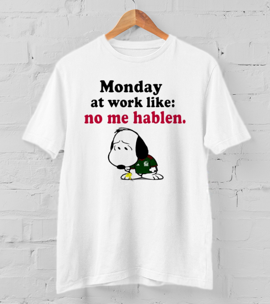 Snoopy Mexico National Football Team Monday At Work No Me Hablen T-Shirt