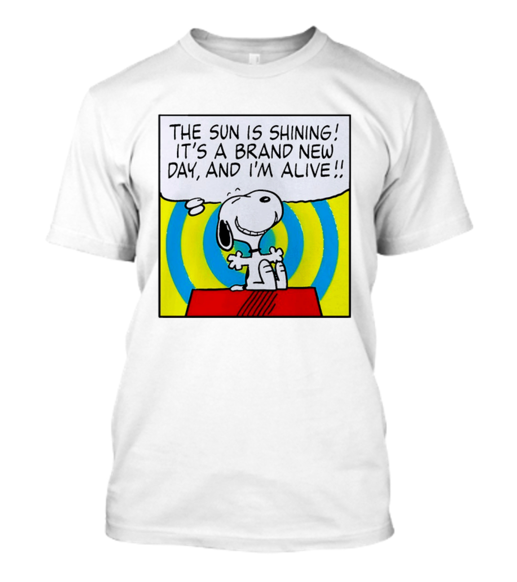 Snoopy The Sun Is Shining It's A Brand New Day And I'm Alive T-Shirt