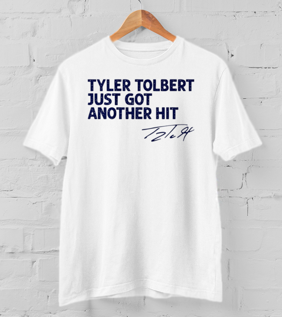 Tyler Tolbert Just Got Another Hit T2.94 T-Shirt