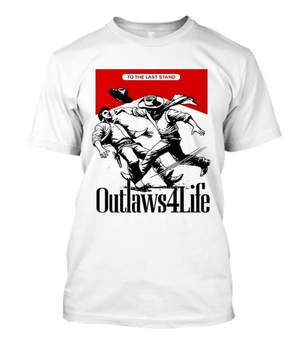 Outlaws4Life To The Last Stand Western Cowboy Showdown T-Shirt