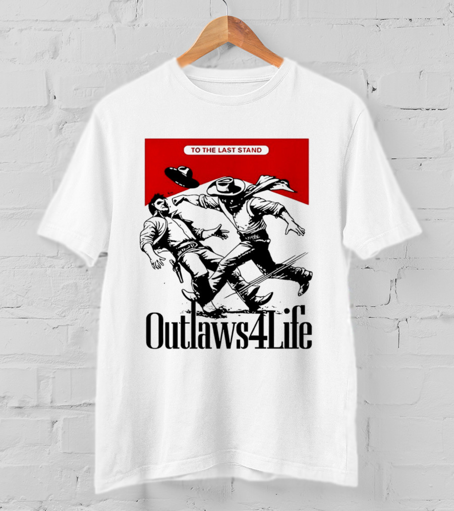 Outlaws4Life To The Last Stand Western Cowboy Showdown T-Shirt