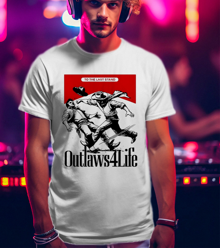Outlaws4Life To The Last Stand Western Cowboy Showdown T-Shirt