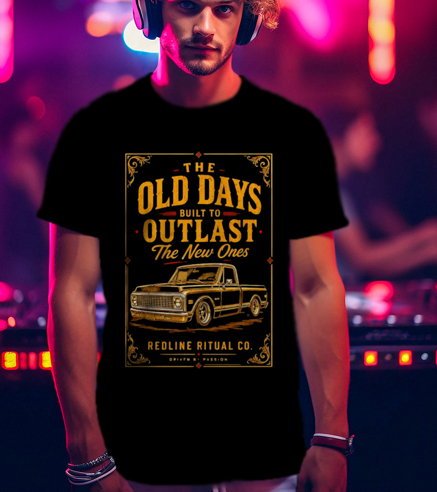 The Old Days Built To Outlast The New Ones Redline Ritual Co. Driven By Passion T-Shirt