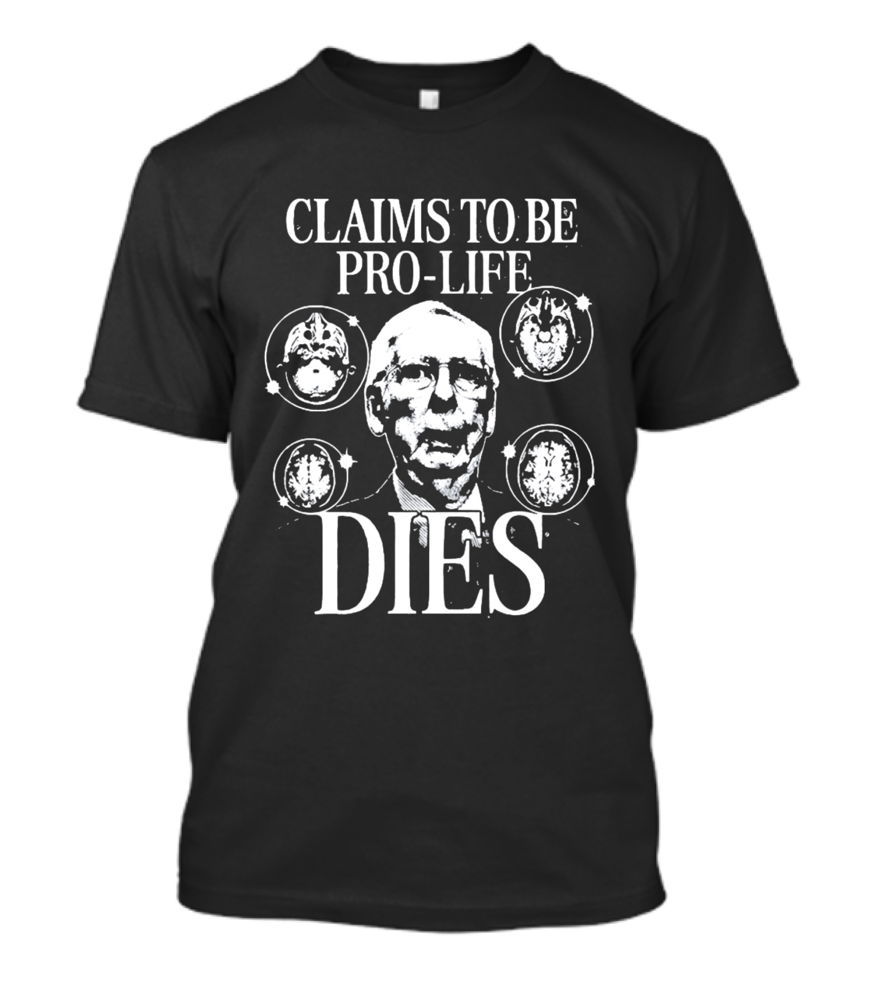 Claims To Be Pro Life Dies Political Meme T-Shirt