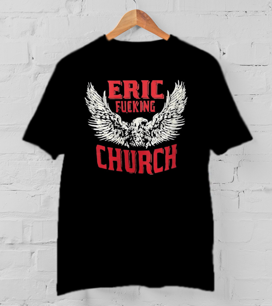 Eric Fucking Church Eagle Wings Band T-Shirt