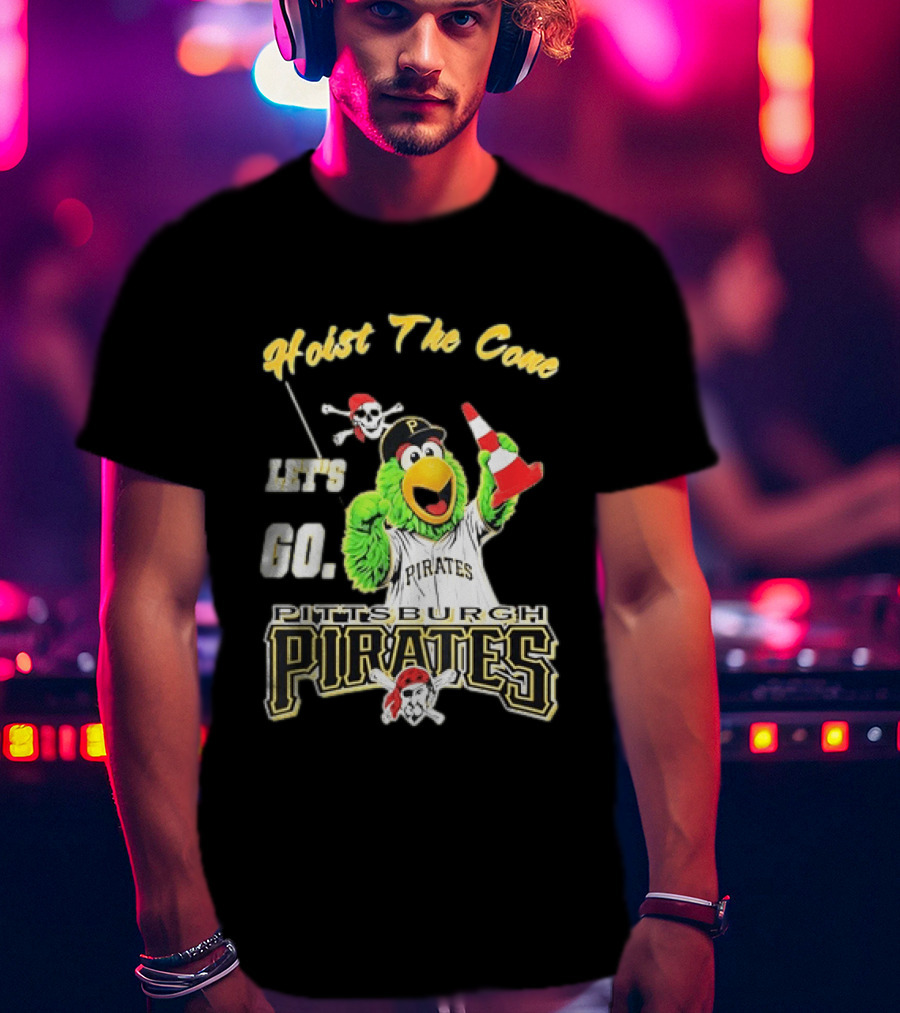 Pittsburgh Pirates Parrot Hoist The Cone Let's Go T-Shirt