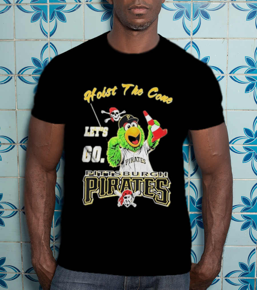Pittsburgh Pirates Parrot Hoist The Cone Let's Go T-Shirt