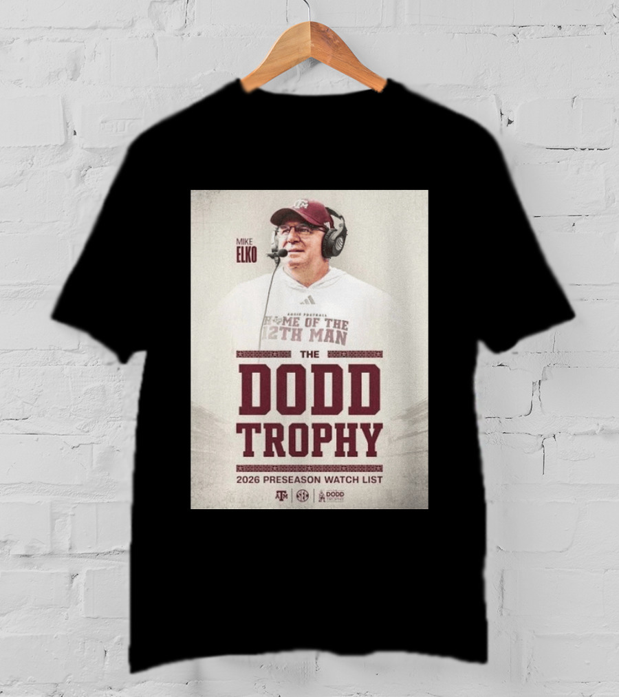 Mike Elko Texas A&M Home Of The 12th Man 2026 Dodd Trophy Preseason List T-Shirt