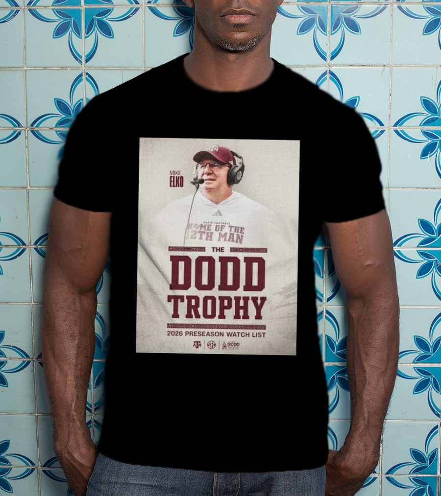 Mike Elko Texas A&M Home Of The 12th Man 2026 Dodd Trophy Preseason List T-Shirt