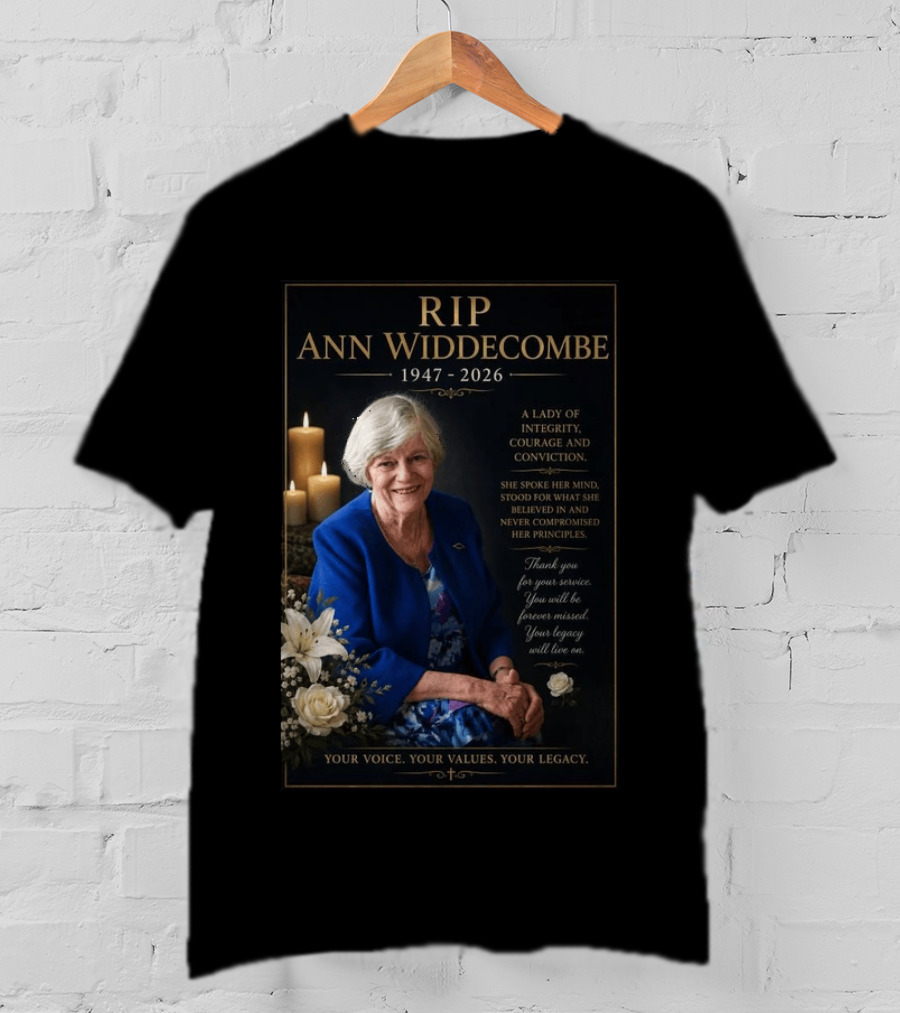 RIP Ann Widdecombe 1947 2026 A Lady Of Integrity Courage And Conviction Your Voice Your Values Your Legacy T-Shirt
