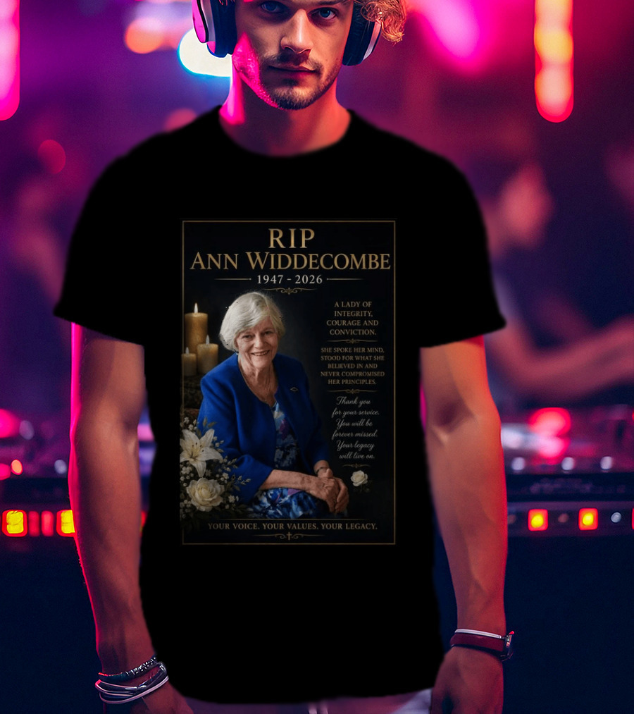 RIP Ann Widdecombe 1947 2026 A Lady Of Integrity Courage And Conviction Your Voice Your Values Your Legacy T-Shirt