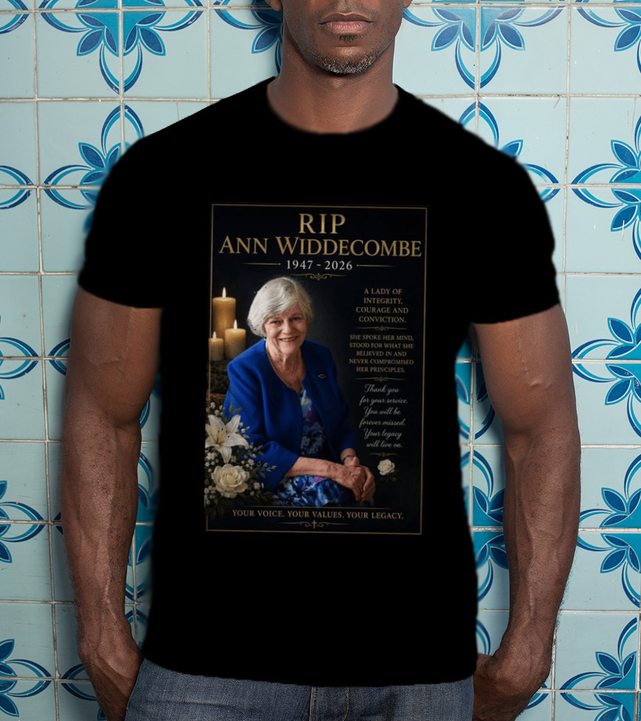RIP Ann Widdecombe 1947 2026 A Lady Of Integrity Courage And Conviction Your Voice Your Values Your Legacy T-Shirt